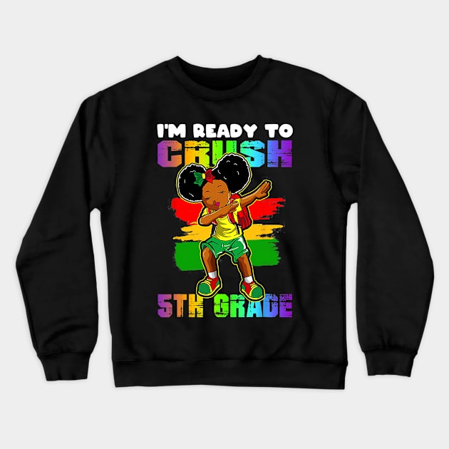 Girl Dabbing I'm Ready To Crush 5th Grade Back To School Crewneck Sweatshirt by torifd1rosie